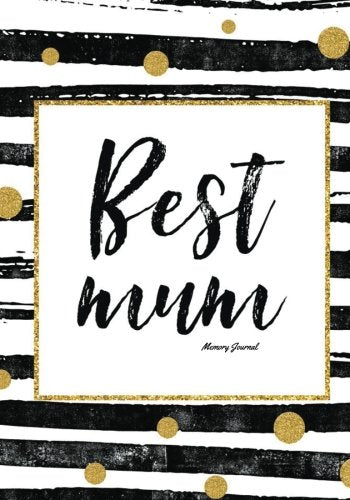 Best Mum Memory Journal: Preserve Memoirs With Our Beautiful Book | Journal, Keepsake To Fill In | Perfect For Mother’s Day Gifts, Mom, Mum, ... Interior Paperback Book (Parents Gifts) Parents & Children