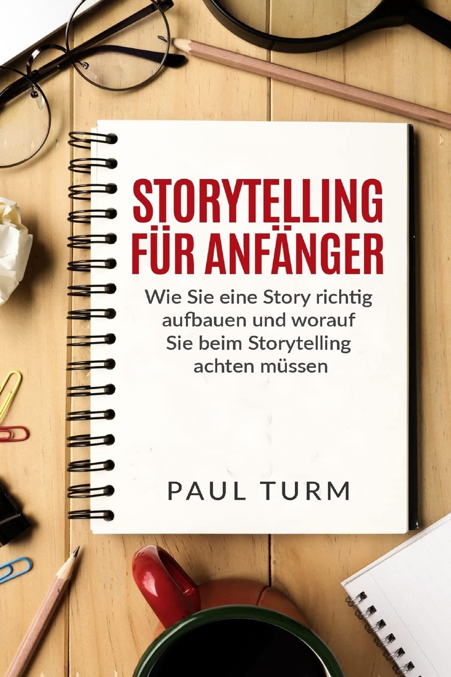 Storytelling für Anfänger: Wie Sie eine Story richtig aufbauen und worauf Sie beim Storytelling achten müssen. Business, Finance & Career