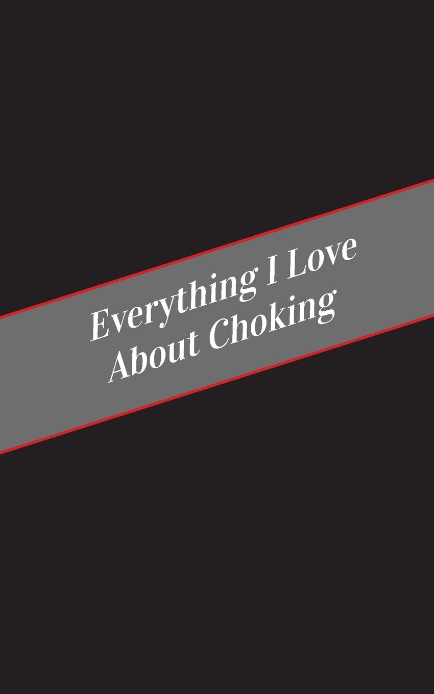 Everything I Love About Choking: A Safe Place For Your Kinky Thoughts Social Sciences