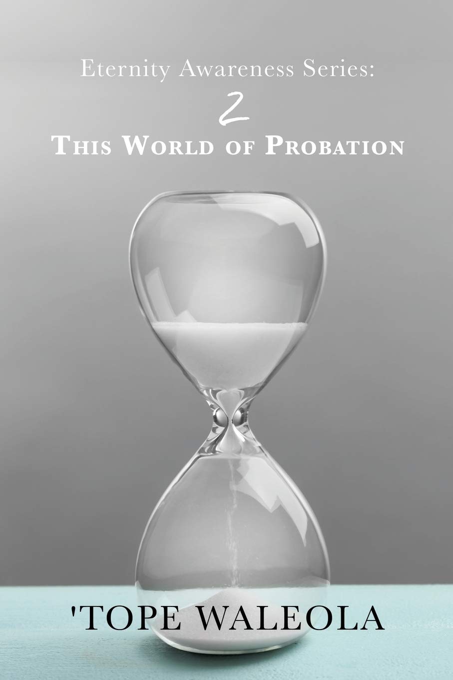 ETERNITY AWARENESS SERIES: 2 This World of Probation Religion & Esotericism