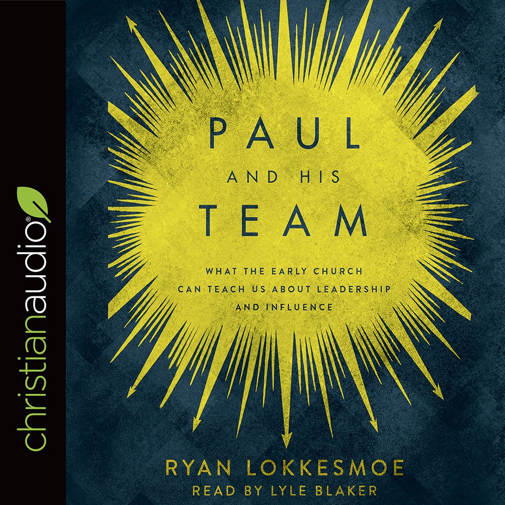 Paul and His Team: What the Early Church Can Teach Us about Leadership and Influence Social Sciences