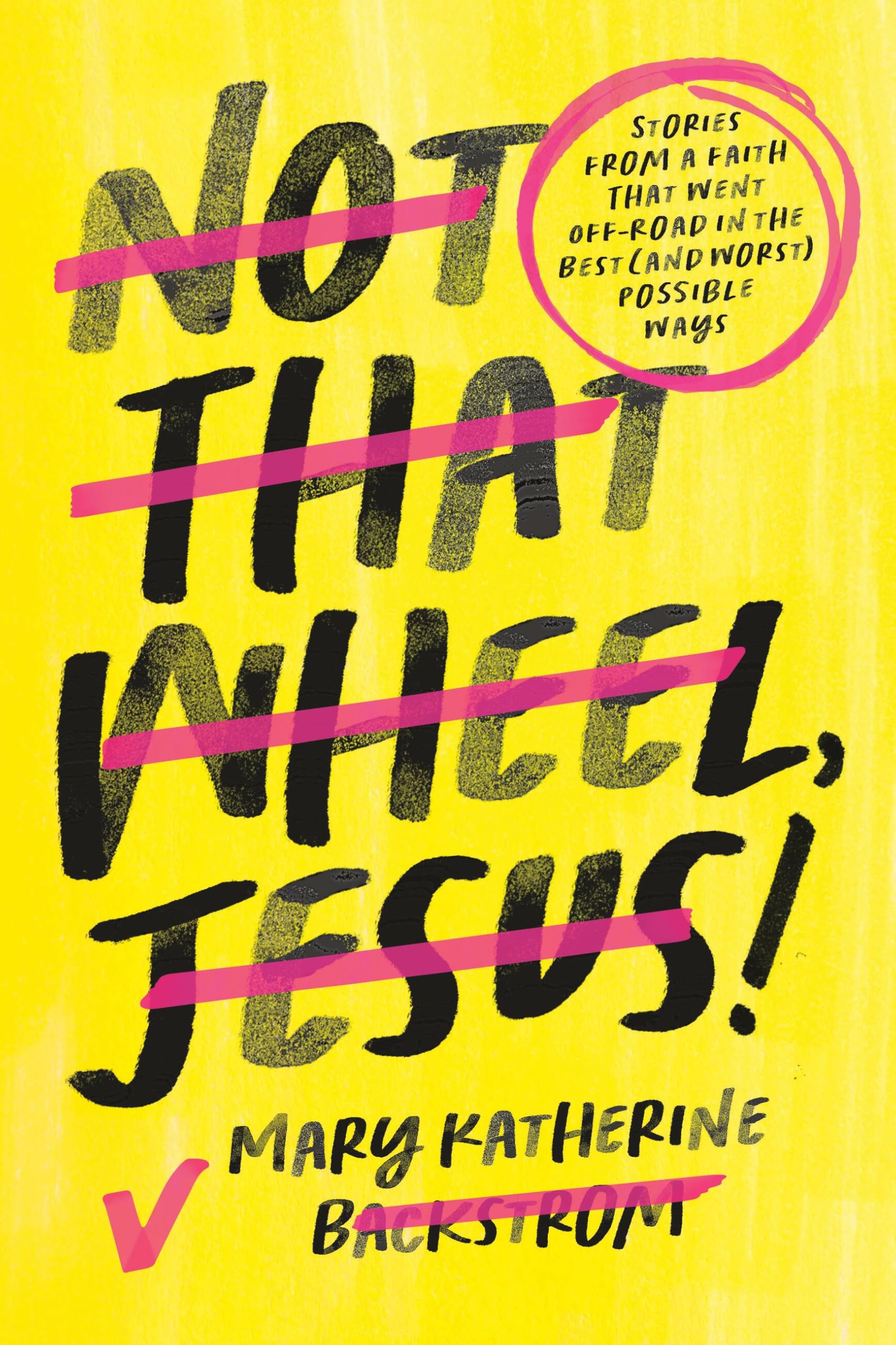 Not That Wheel, Jesus!: Stories From a Faith That Went Off-Road in the Best (and Worst) Possible Ways Memories