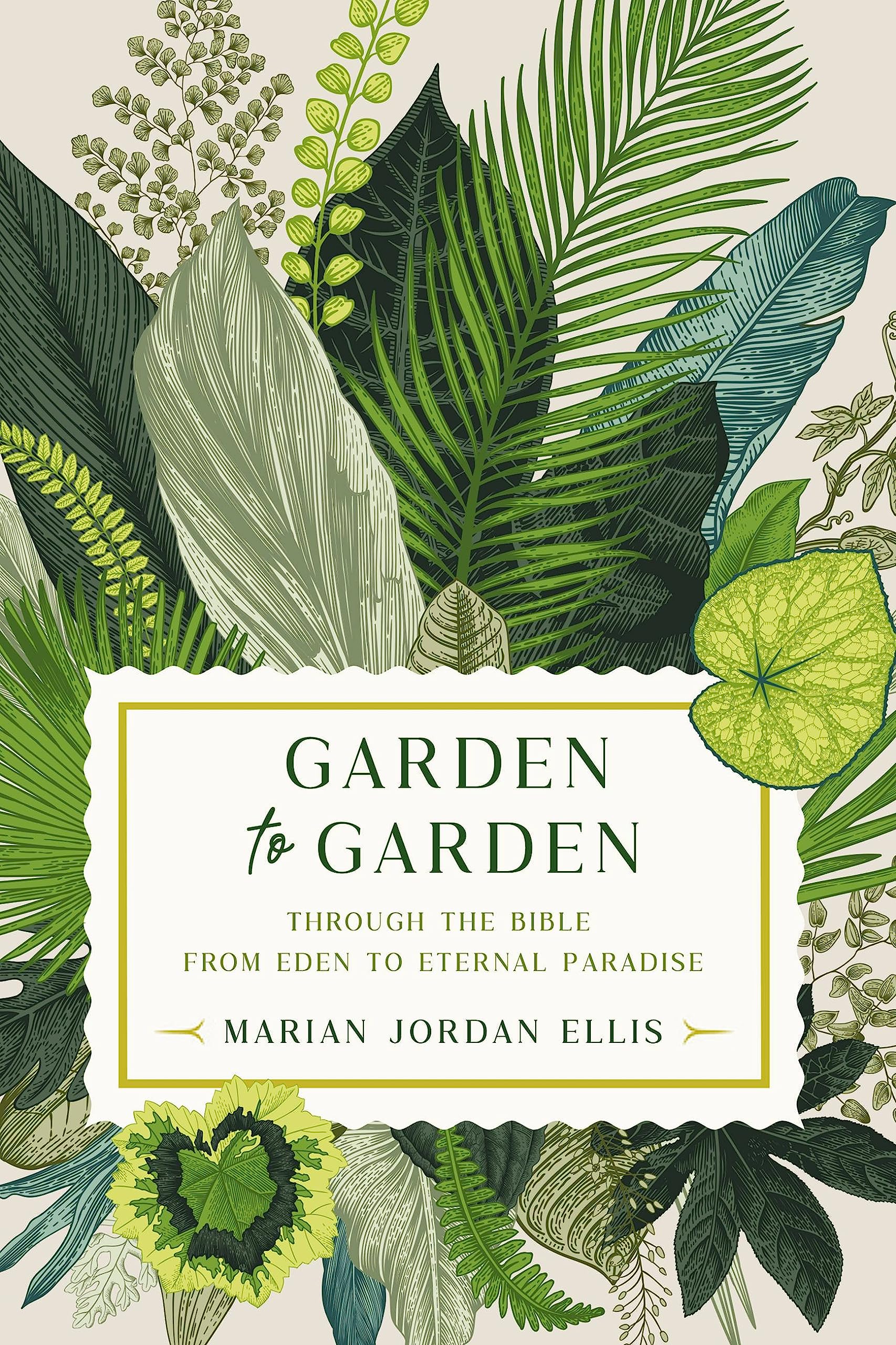 Garden to Garden: Through the Bible from Eden to Eternal Paradise Business, Finance & Career