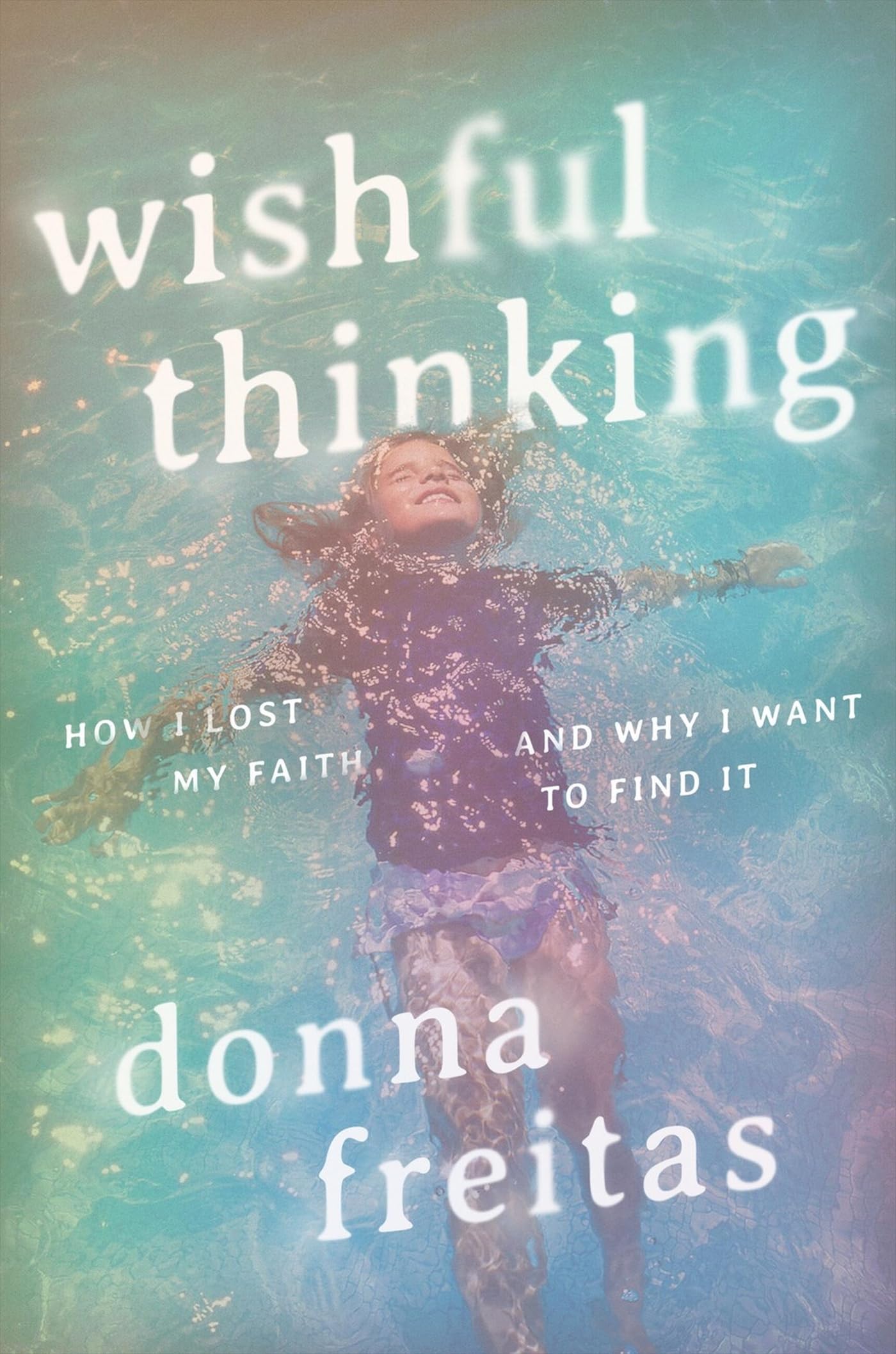 Wishful Thinking: How I Lost My Faith and Why I Want to Find It Memories