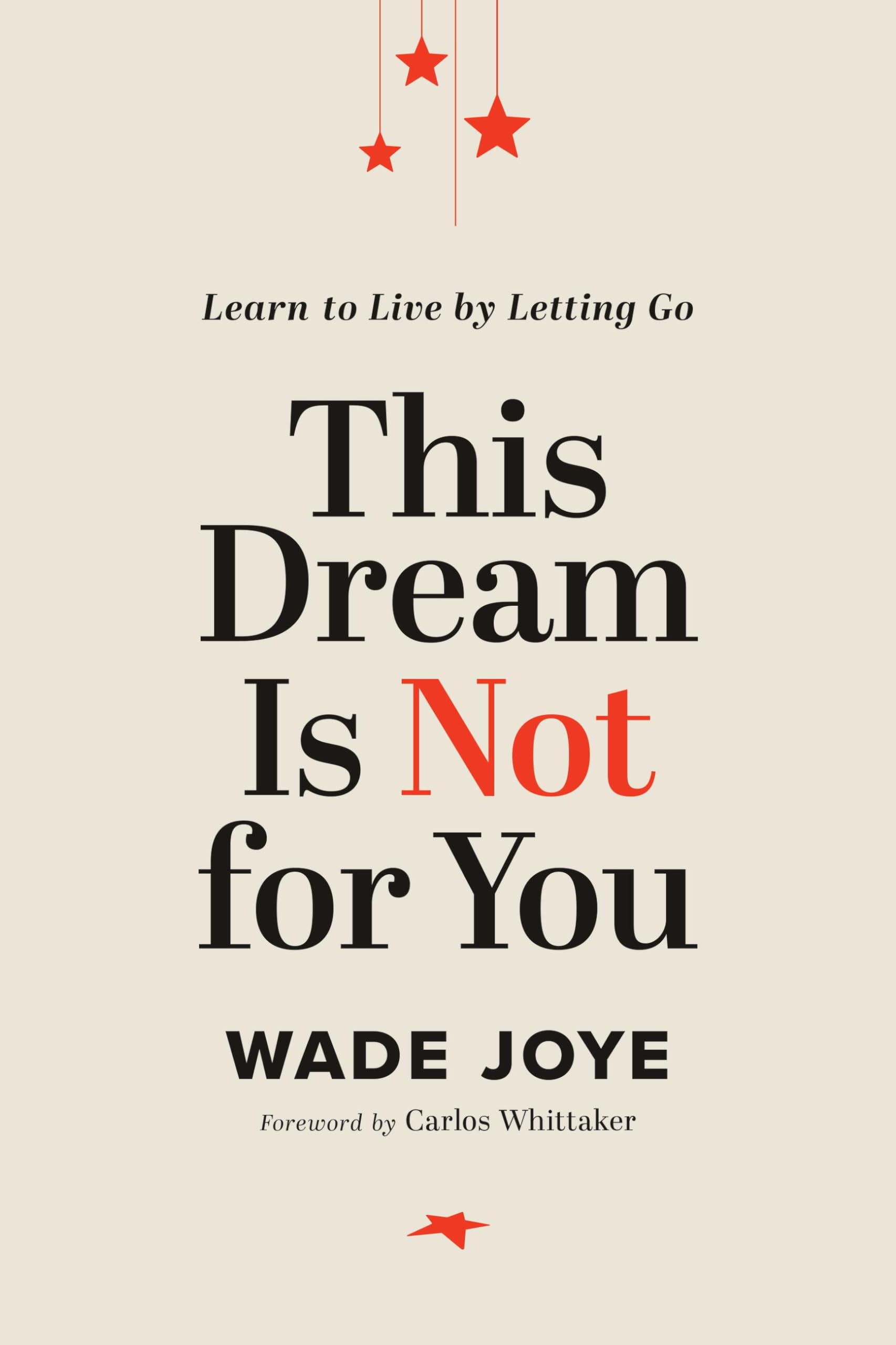This Dream Is Not for You: Learn to Live by Letting Go Business, Finance & Career
