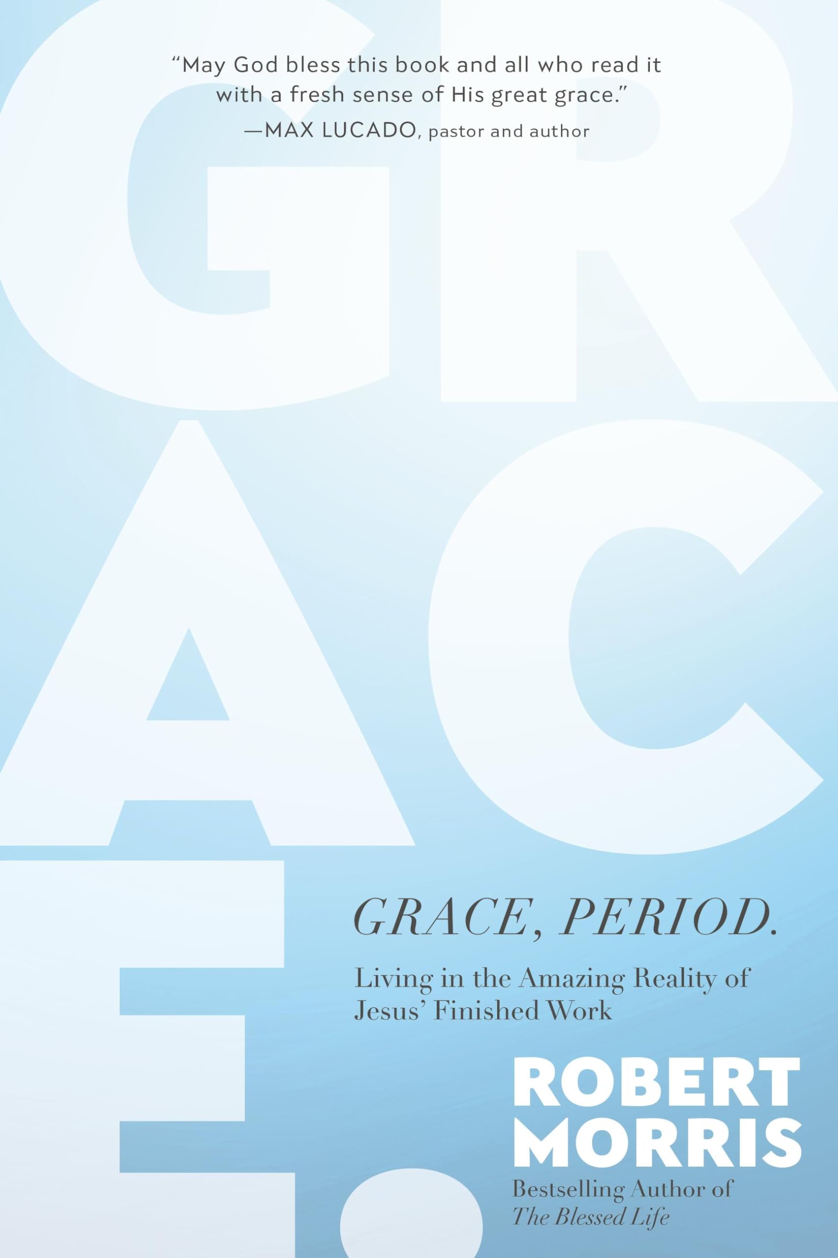 Grace, Period.: Living in the Amazing Reality of Jesus’ Finished Work Business, Finance & Career