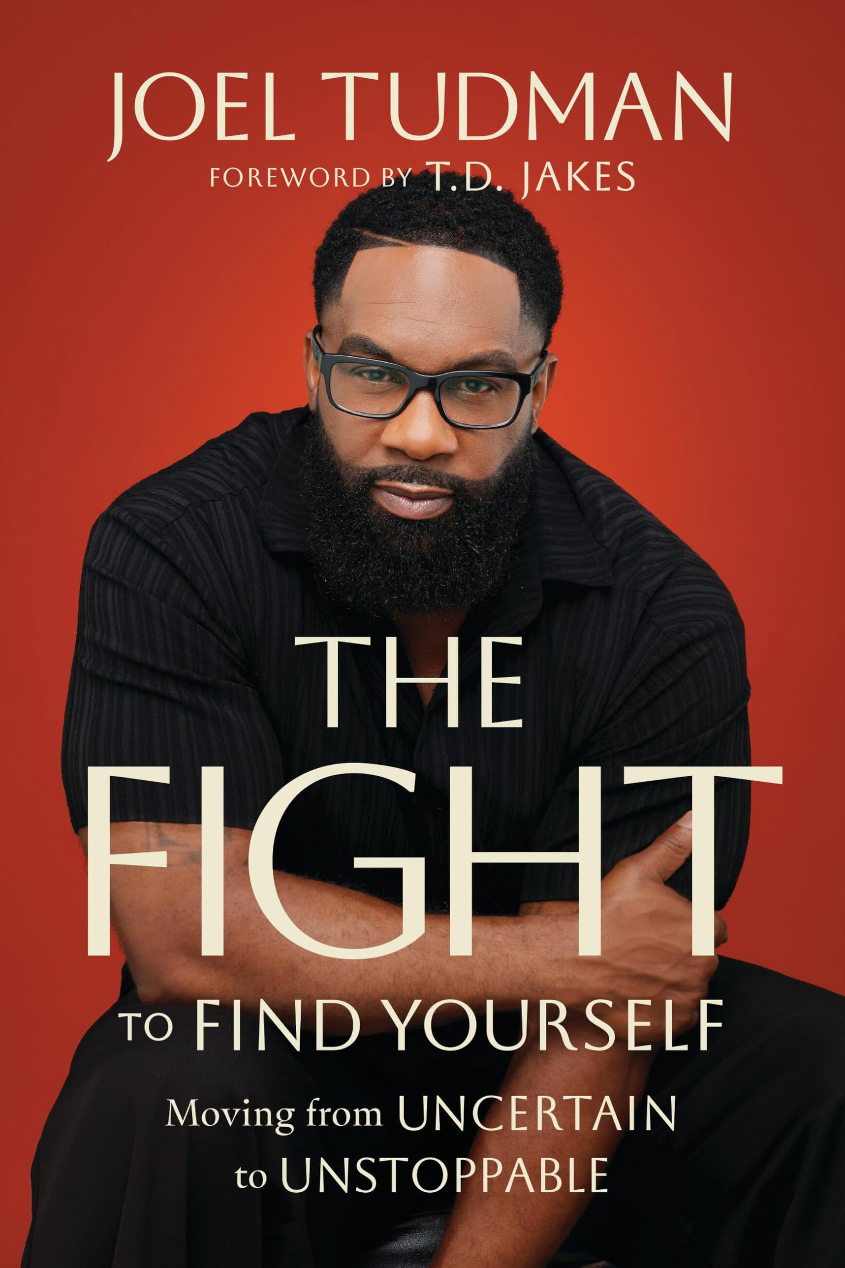 The Fight to Find Yourself: Moving from Uncertain to Unstoppable Lifestyle