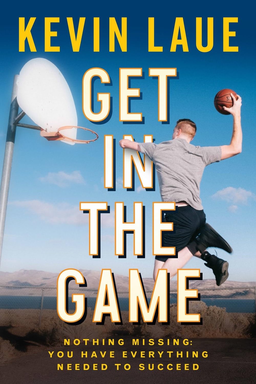 Get in the Game: Nothing Missing: You Have Everything Needed to Succeed Politics & Society