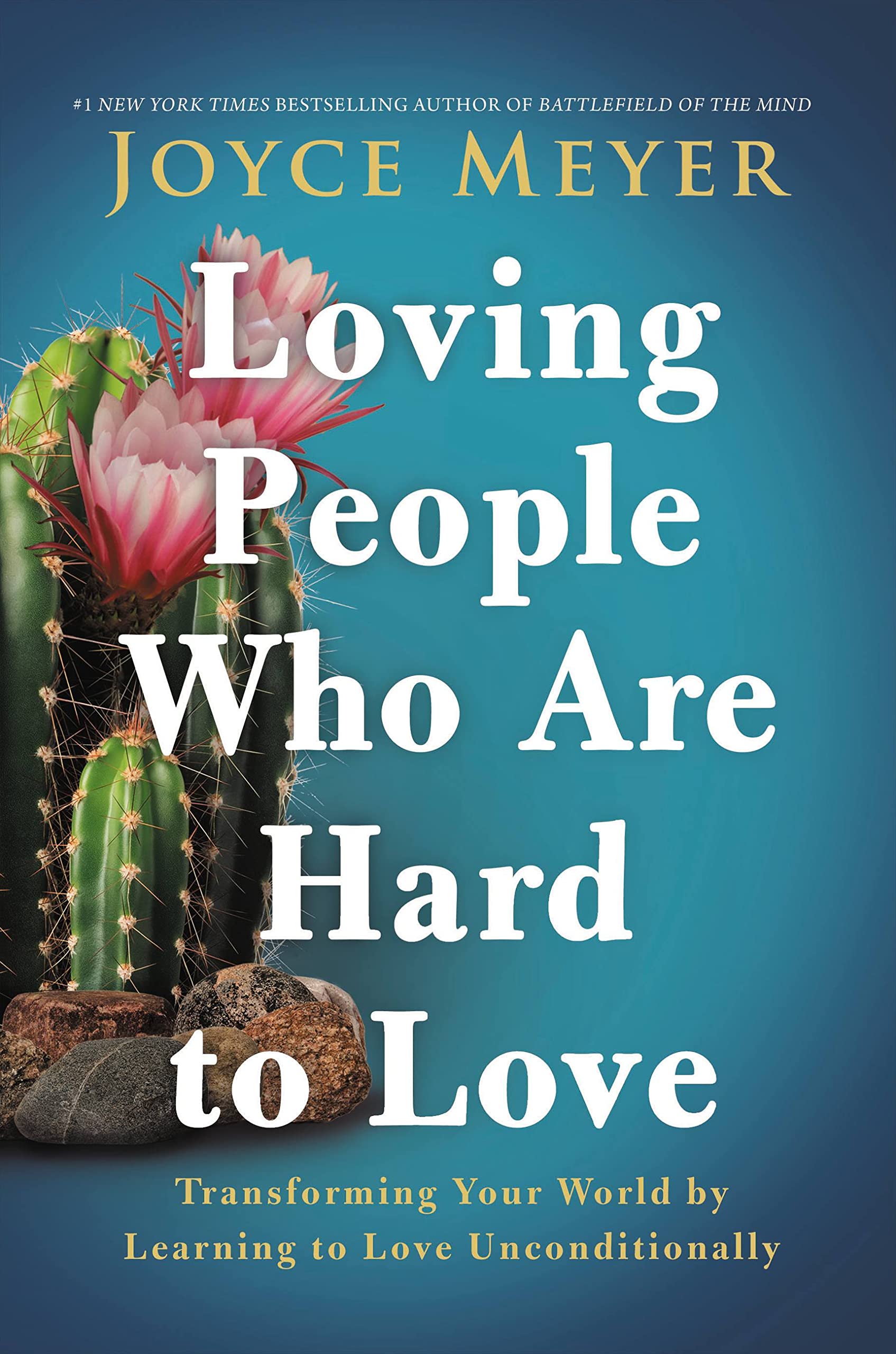 Loving People Who Are Hard to Love: Transforming Your World by Learning to Love Unconditionally Business, Finance & Career