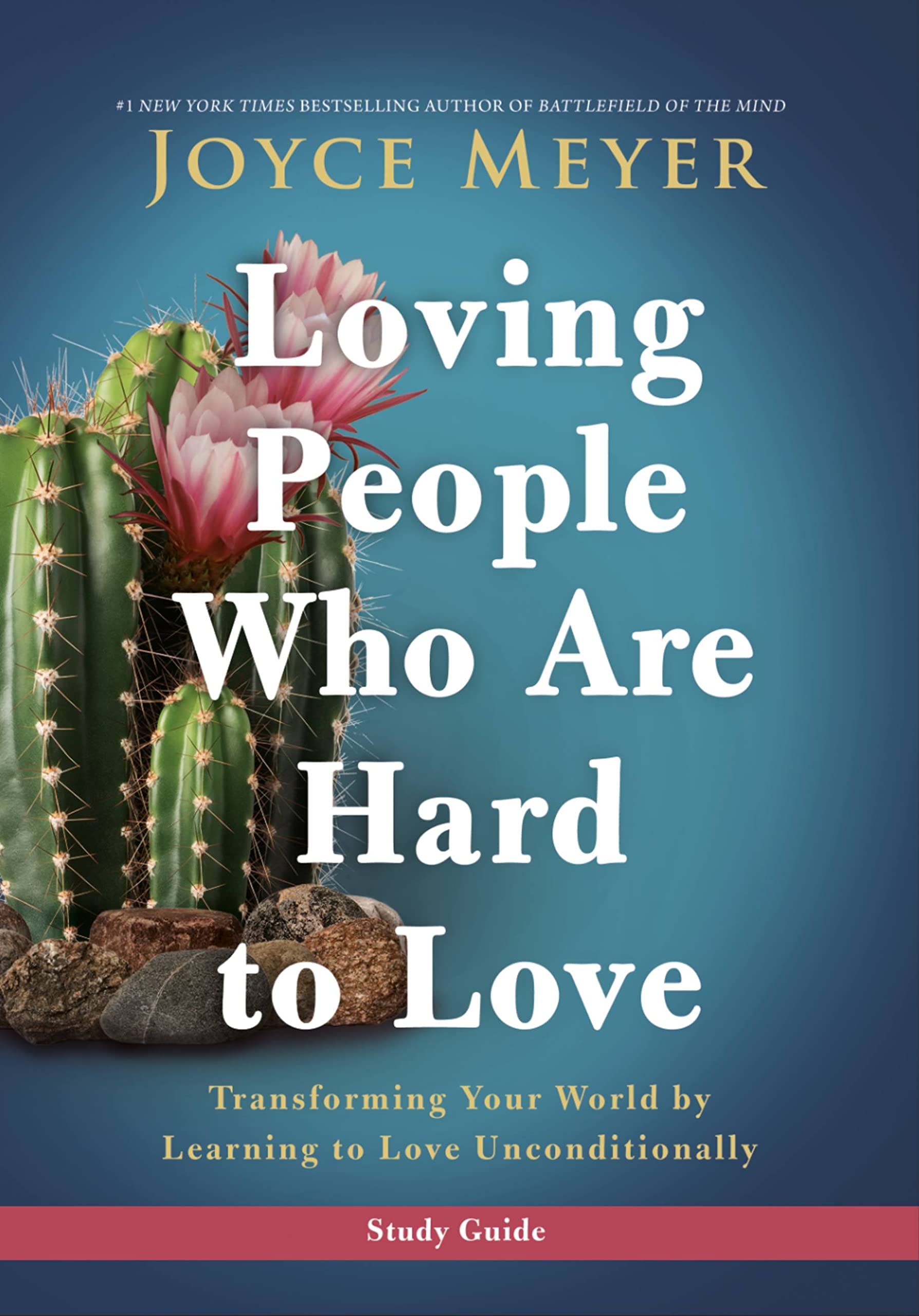Loving People Who Are Hard to Love Study Guide: Transforming Your World by Learning to Love Unconditionally Business, Finance & Career