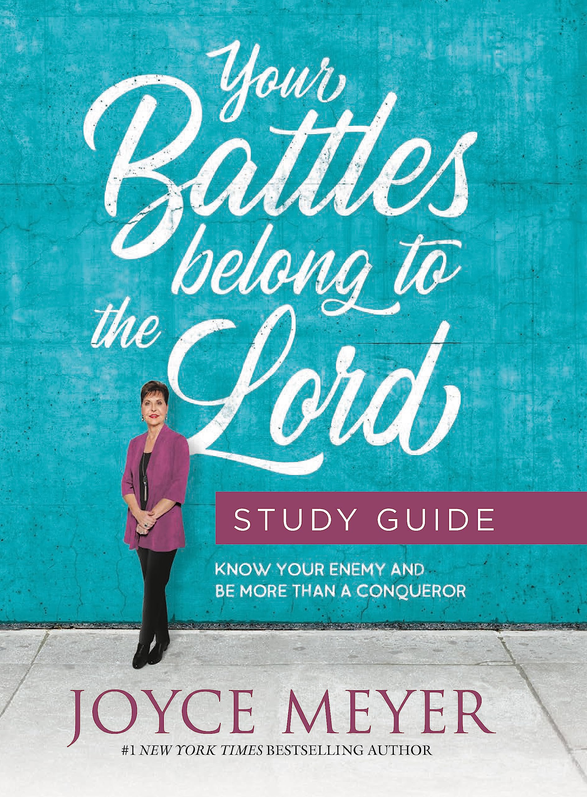 Your Battles Belong to the Lord Study Guide: Know Your Enemy and Be More Than a Conqueror Business, Finance & Career