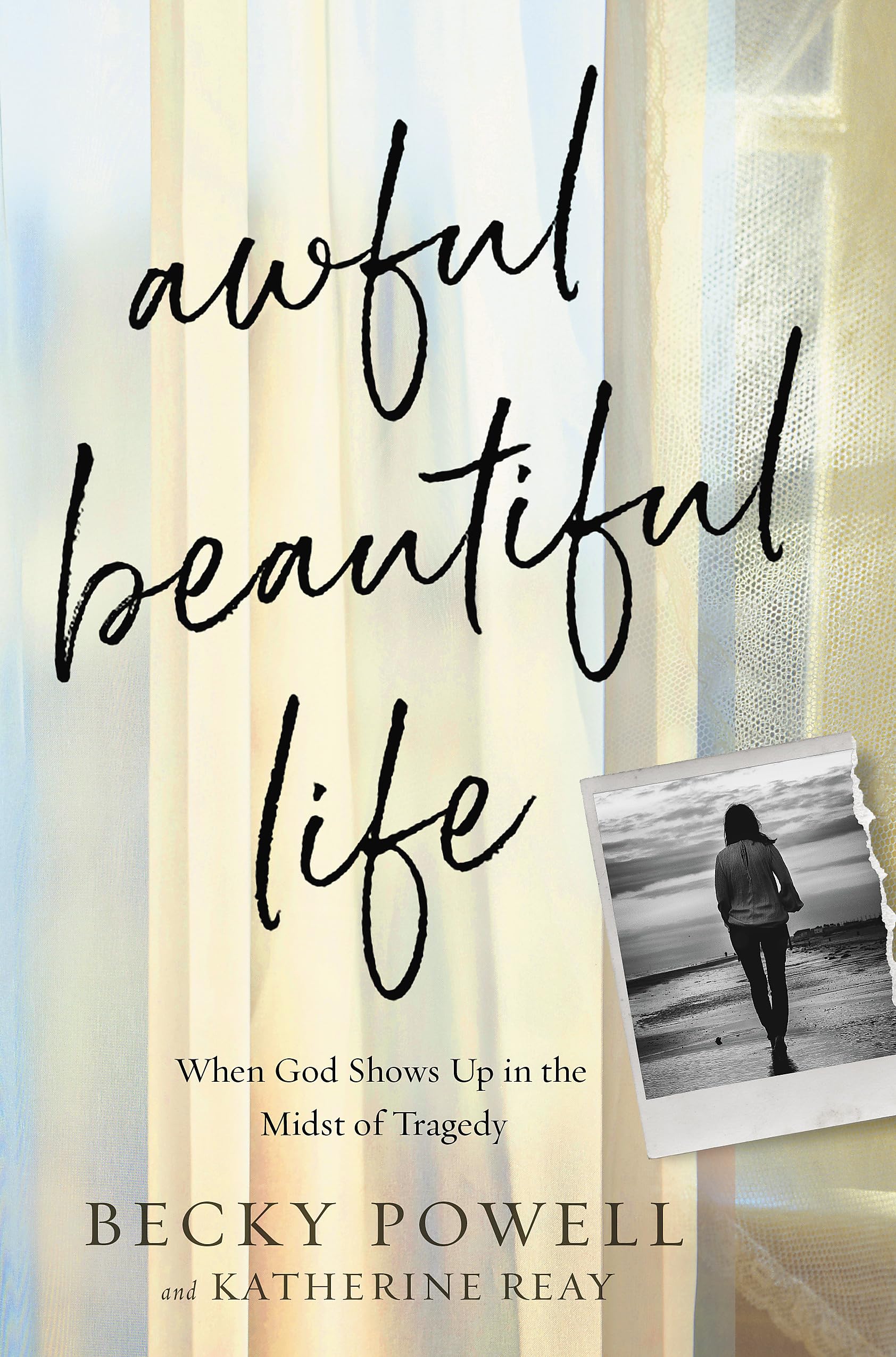 Awful Beautiful Life: When God Shows Up in the Midst of Tragedy Art & Literature
