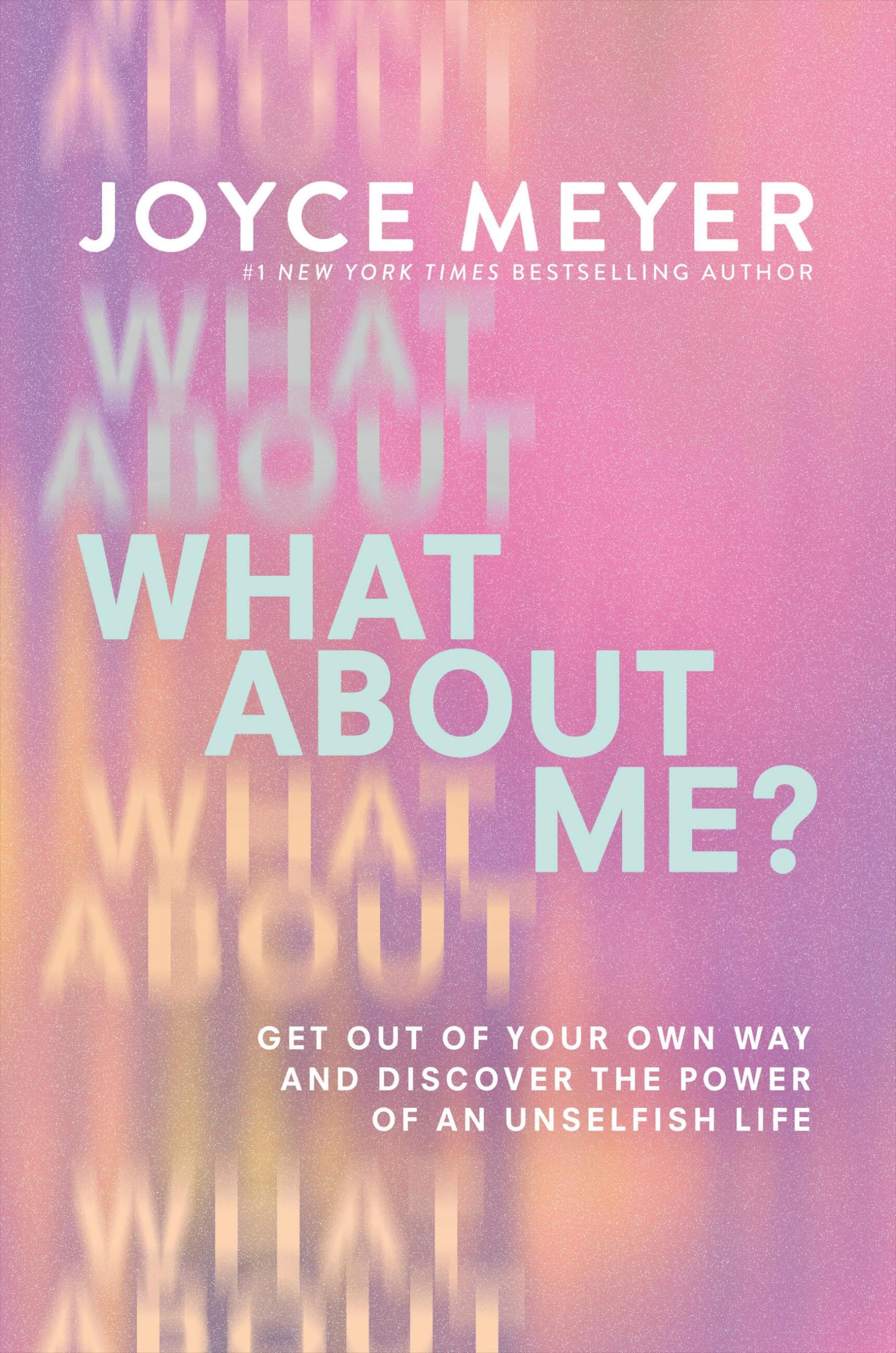 What About Me?: Get Out of Your Own Way and Discover the Power of an Unselfish Life Business, Finance & Career