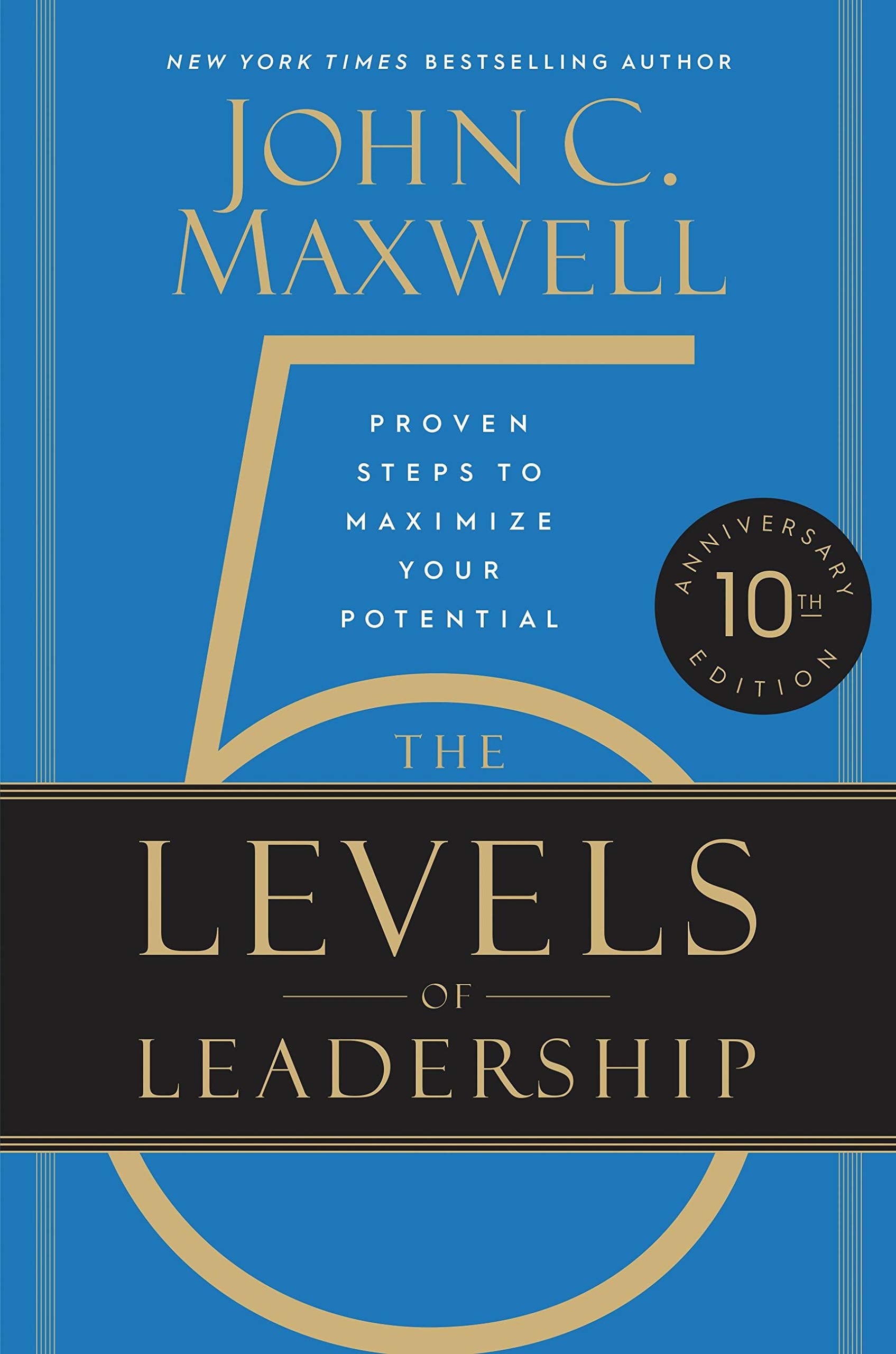The 5 Levels of Leadership (10th Anniversary Edition): Proven Steps to Maximize Your Potential Essays & Short Stories