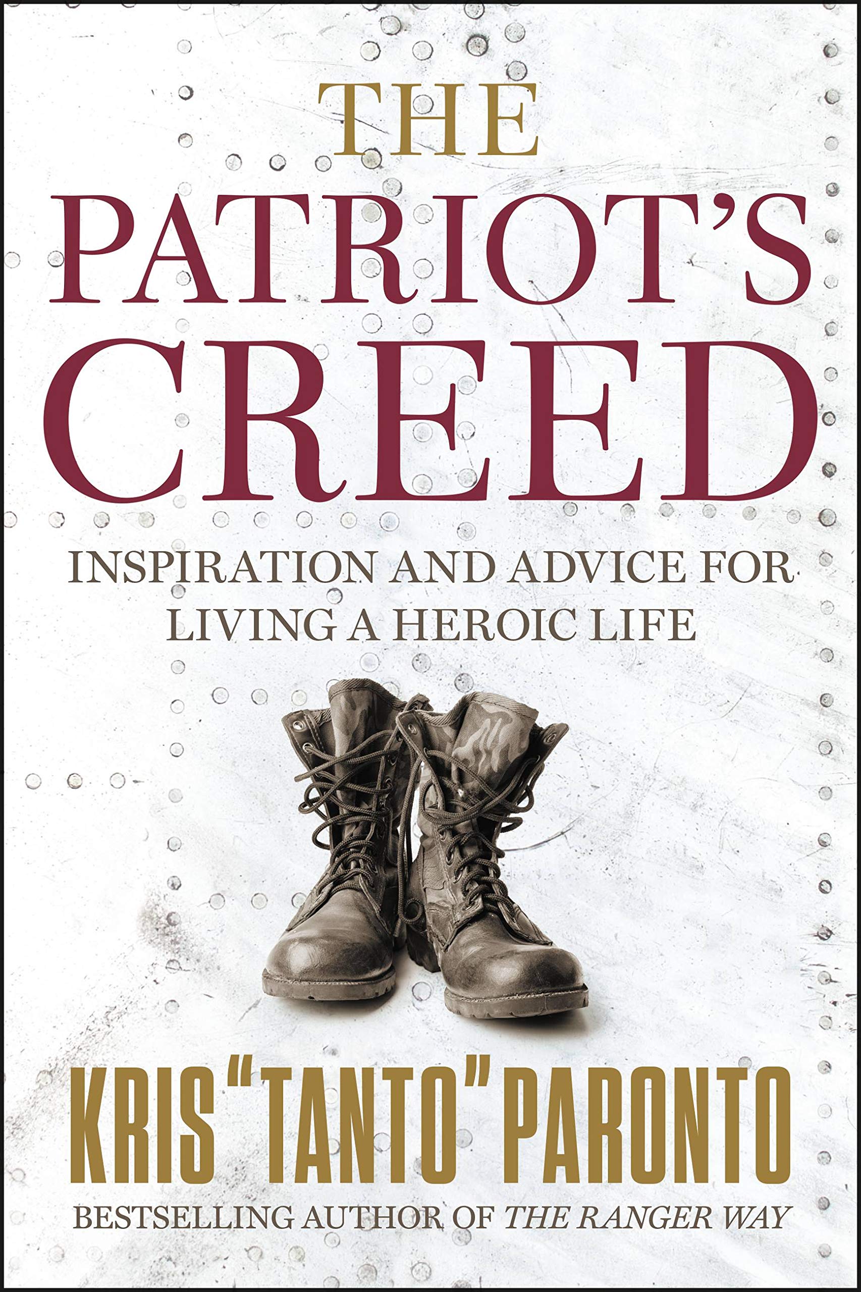 The Patriot's Creed: Inspiration and Advice for Living a Heroic Life Memories
