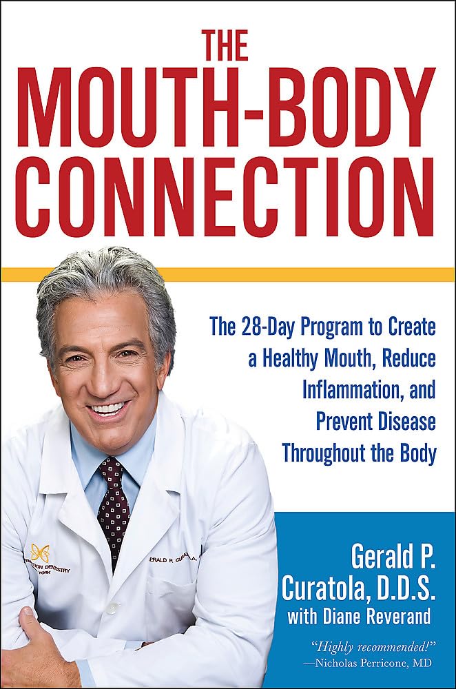 The Mouth-Body Connection: The 28-Day Program to Create a Healthy Mouth, Reduce Inflammation and Prevent Disease Throughout the Body Medicine