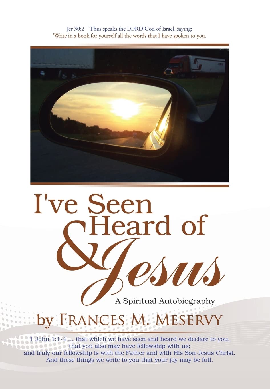 I've Seen & Heard of Jesus: A Spiritual Autobiography Memories
