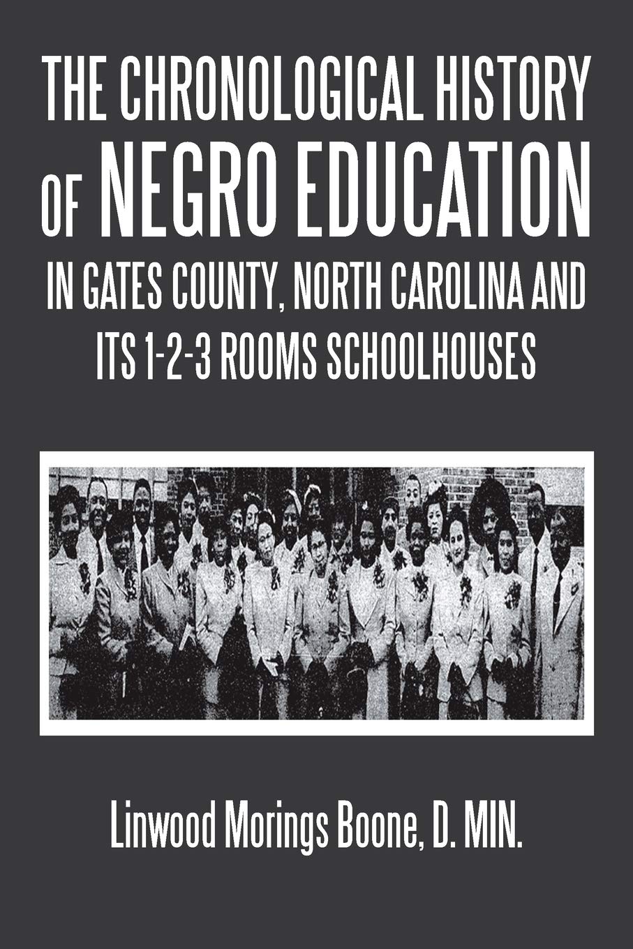 The Chronological History of Negro Education in Gates County, North Carolina and Its 1-3 Room Schoolhouses Politics & History