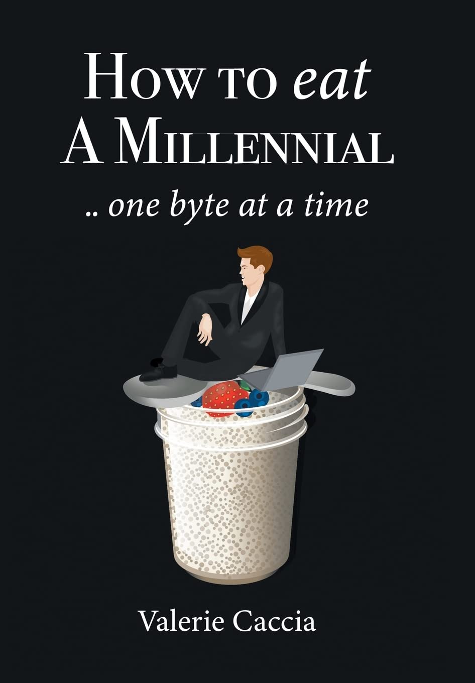 How to Eat a Millennial .. One Byte at a Time Humour & Satire