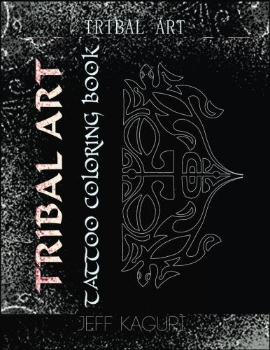 Tattoo Coloring Book: Tribal Art: Tattoo Books: Coloring Book for Adults Books