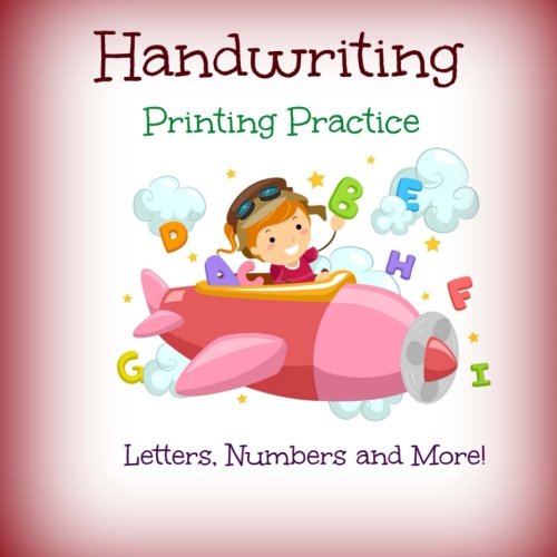 Handwriting Printing Practice: Preschool and Up: Letters, Numbers and More (Simple Printing Practice Workbook-Tracing Letters-ABC, Band 31) Non-fiction