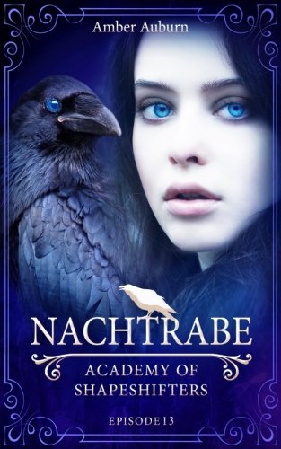 Nachtrabe, Episode 13 - Fantasy-Serie: Volume 13 (Academy of Shapeshifters) book