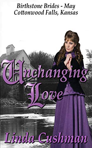 Unchanging Love (Birthstone Brides of Cottonwood Falls, Band 5) Historical Fiction