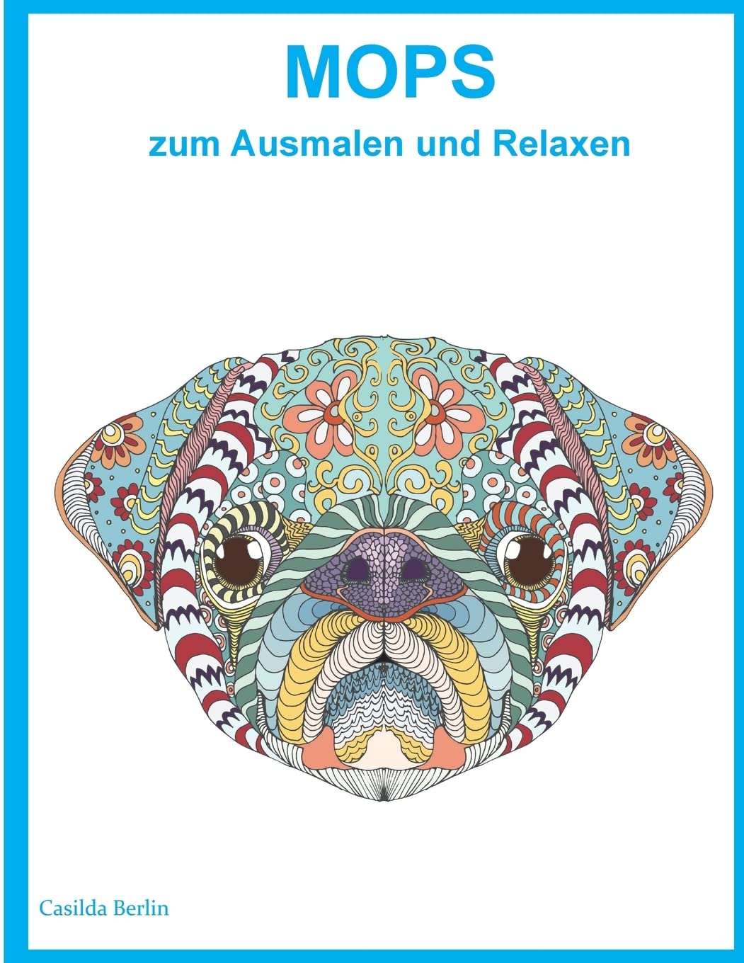 Mops zum Ausmalen und Relaxen: Malbuch für Erwachsene book