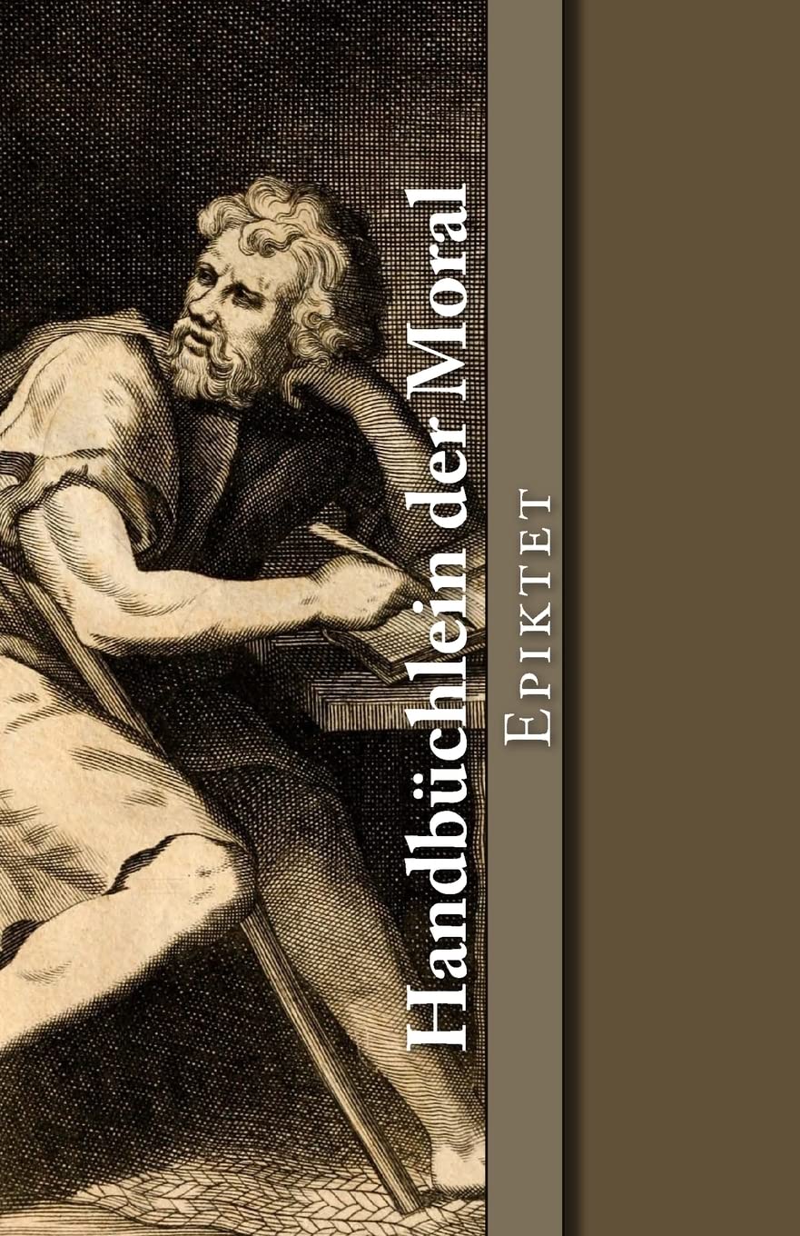 Handbüchlein der Moral (Klassiker der Philosophie, Band 21) Philosophy