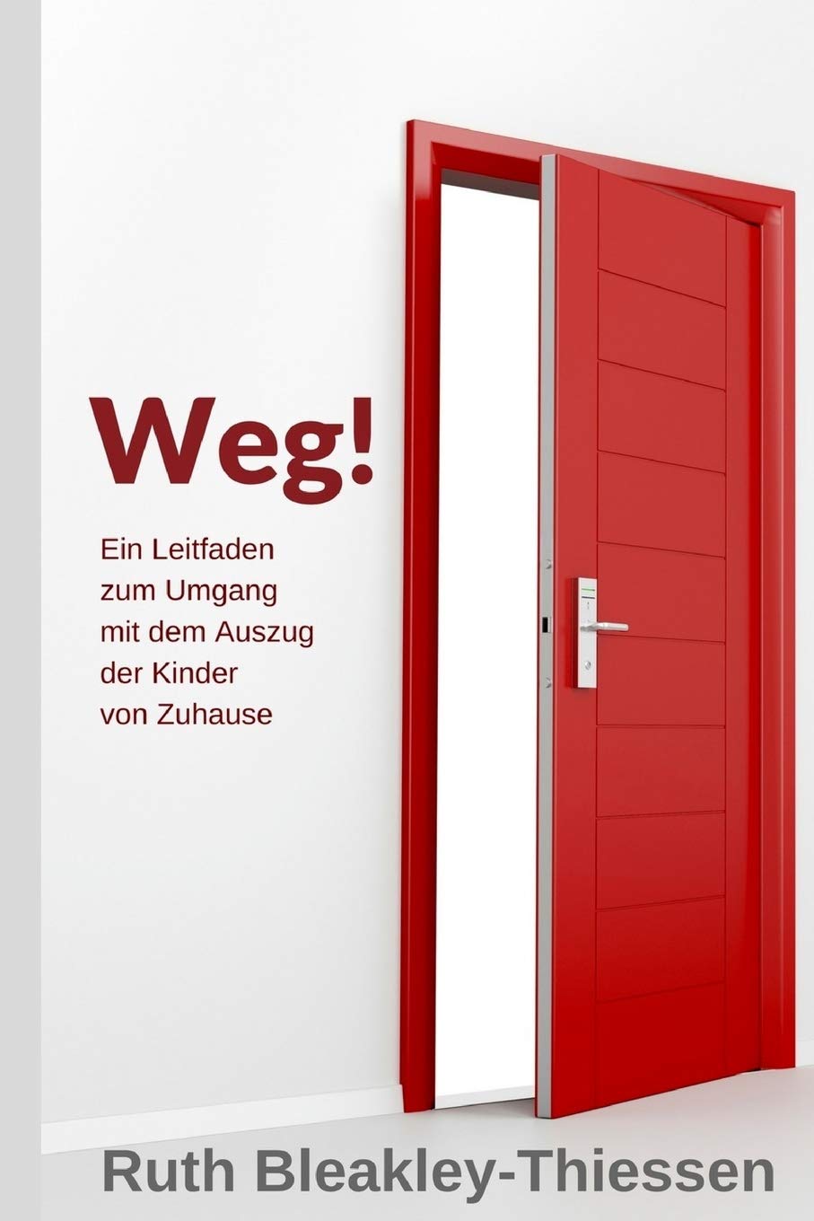 Weg!: Ein Leitfaden zum Umgang mit dem Auszug der KInder von Zuhause Parents & Children