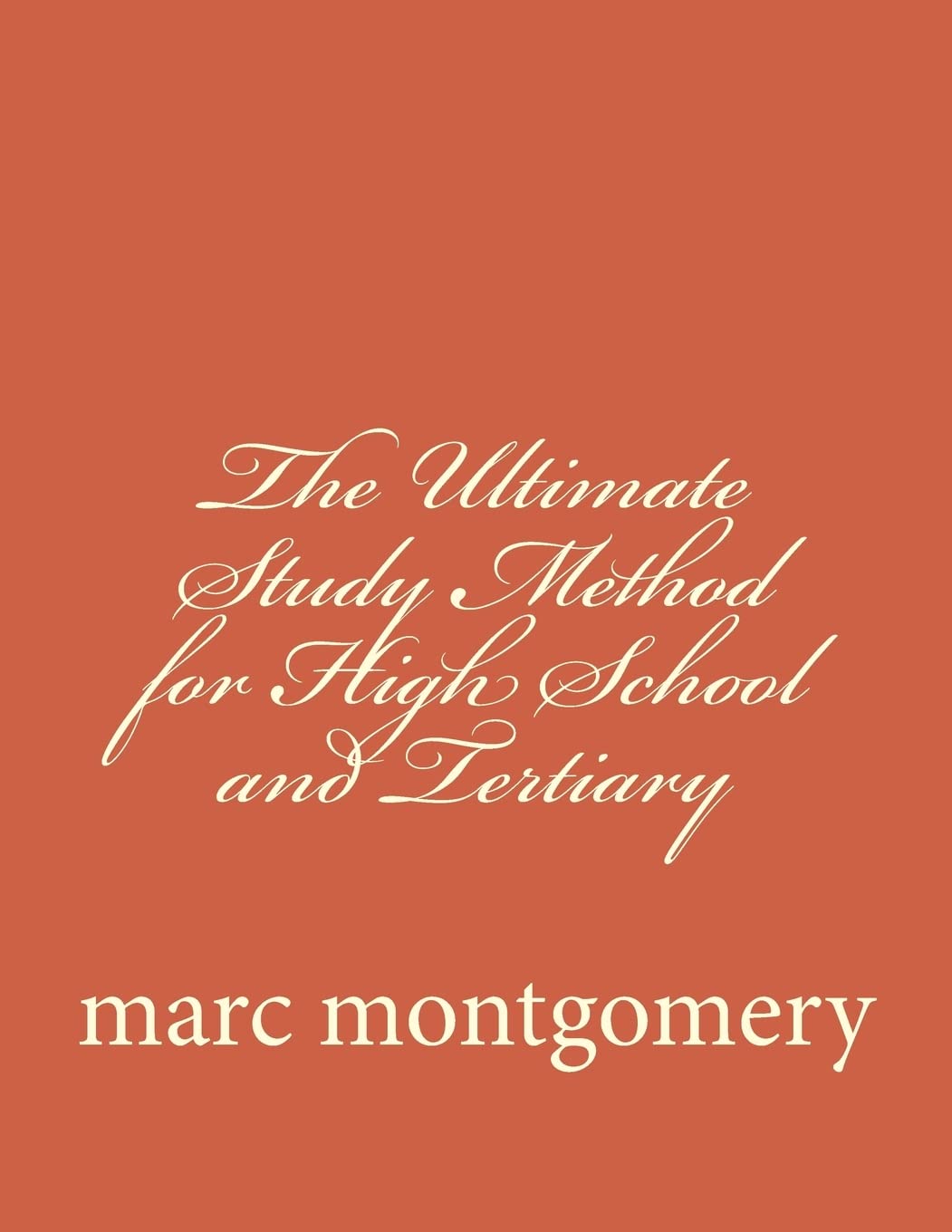 The Ultimate Study Method for High School and Tertiary: Its all about effective subject approach and memory recall (advantage of knowing series, Band 7) Learning & Reference