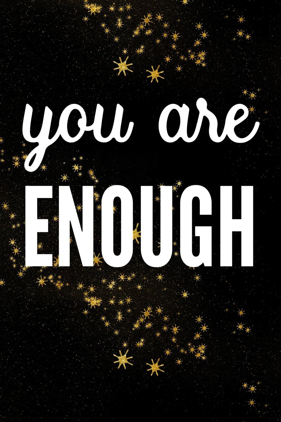 You Are Enough: Motivate & Inspire Writing Journal Lined, Diary, Notebook for Men & Women (Slick Success) Self-help