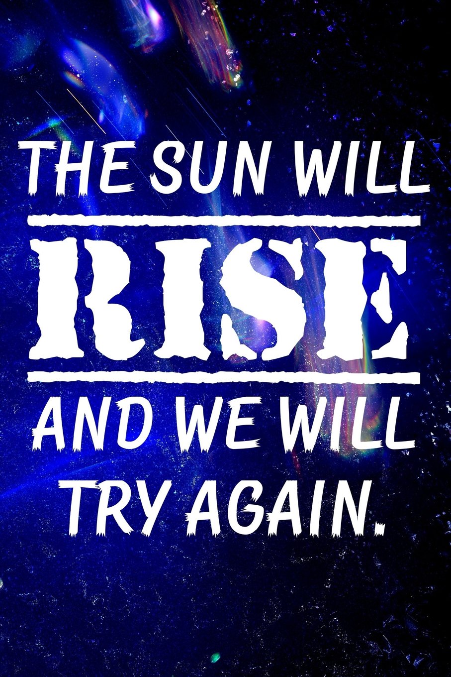 The sun will rise and we will try again.: Motivate & Inspire Writing Journal Lined, Diary, Notebook for Men & Women (Slick Success) Self-help