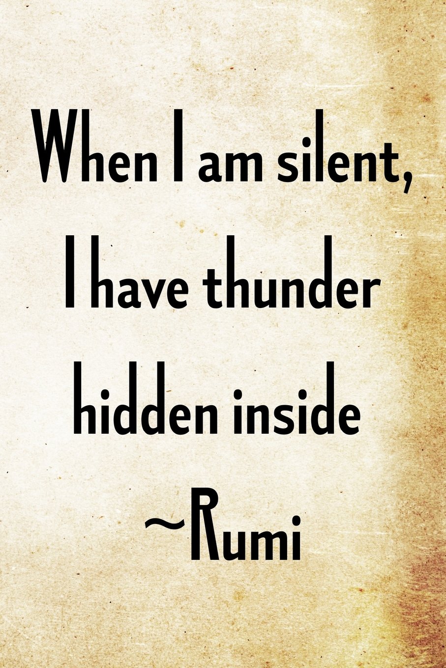 When I am silent, I have thunder hidden inside - Rumi: Persian Poet Rumi Writing Journal Lined, Diary, Notebook for Men & Women (Philosophy Power) Self-help
