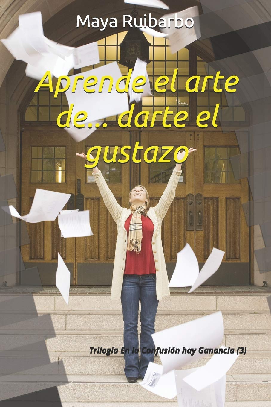 Aprende el arte de... darte el gustazo (Trilogía En la Confusión hay Ganancia, Band 3) Business, Finance & Career