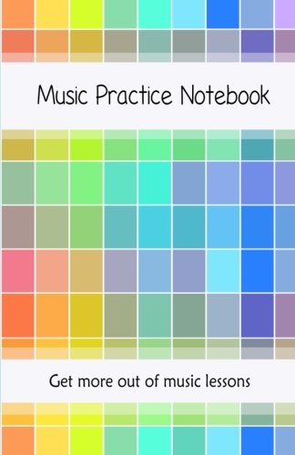 Music Practice Notebook: Get more out of music lessons with this useful notebook | Includes weekly tips a music theory guide, how to practice guide and blank manuscript paper Arts & Music