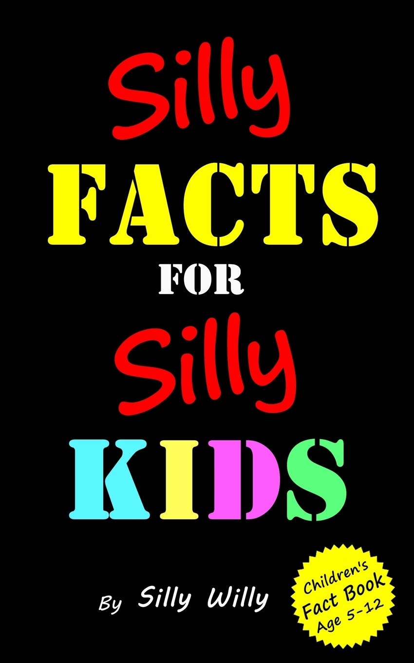 Silly Facts for Silly Kids. Children's fact book age 5-12 (Joke books for Silly Kids, Band 3) Tiptoi & Games