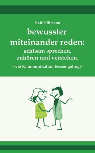 bewusster miteinander reden: achtsam sprechen, zuhören und verstehen - wie Kommunikation besser gelingt Psychology