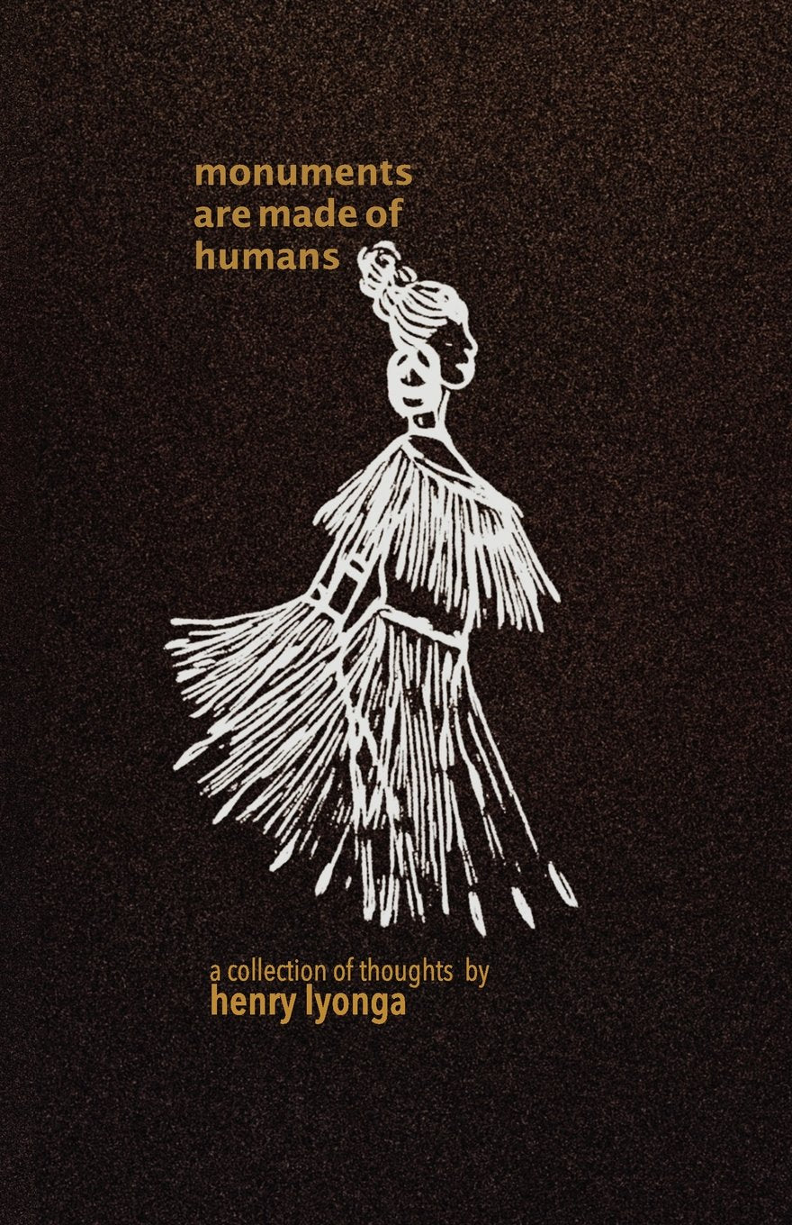Monuments are made of Humans: A collection of thoughts Poetry