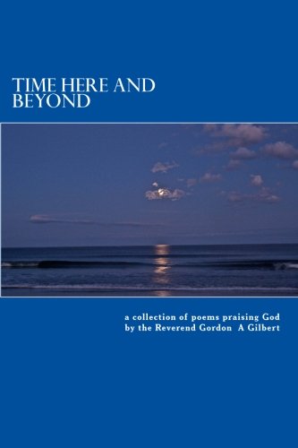 Time Here and Beyond: A Collection of Poems Praising God Poetry