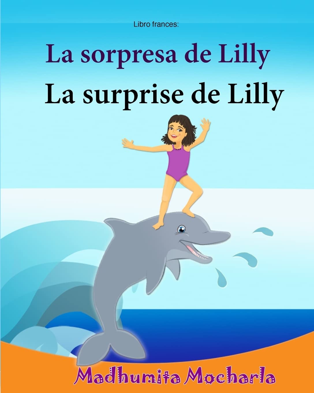 Libro frances: La sorpresa de Lilly: Libro infantil ilustrado español-francés (Edición bilingüe), Textos paralelos - Historia sencillas (Español - Francés) Bilingüe, delfín, libros en frances book