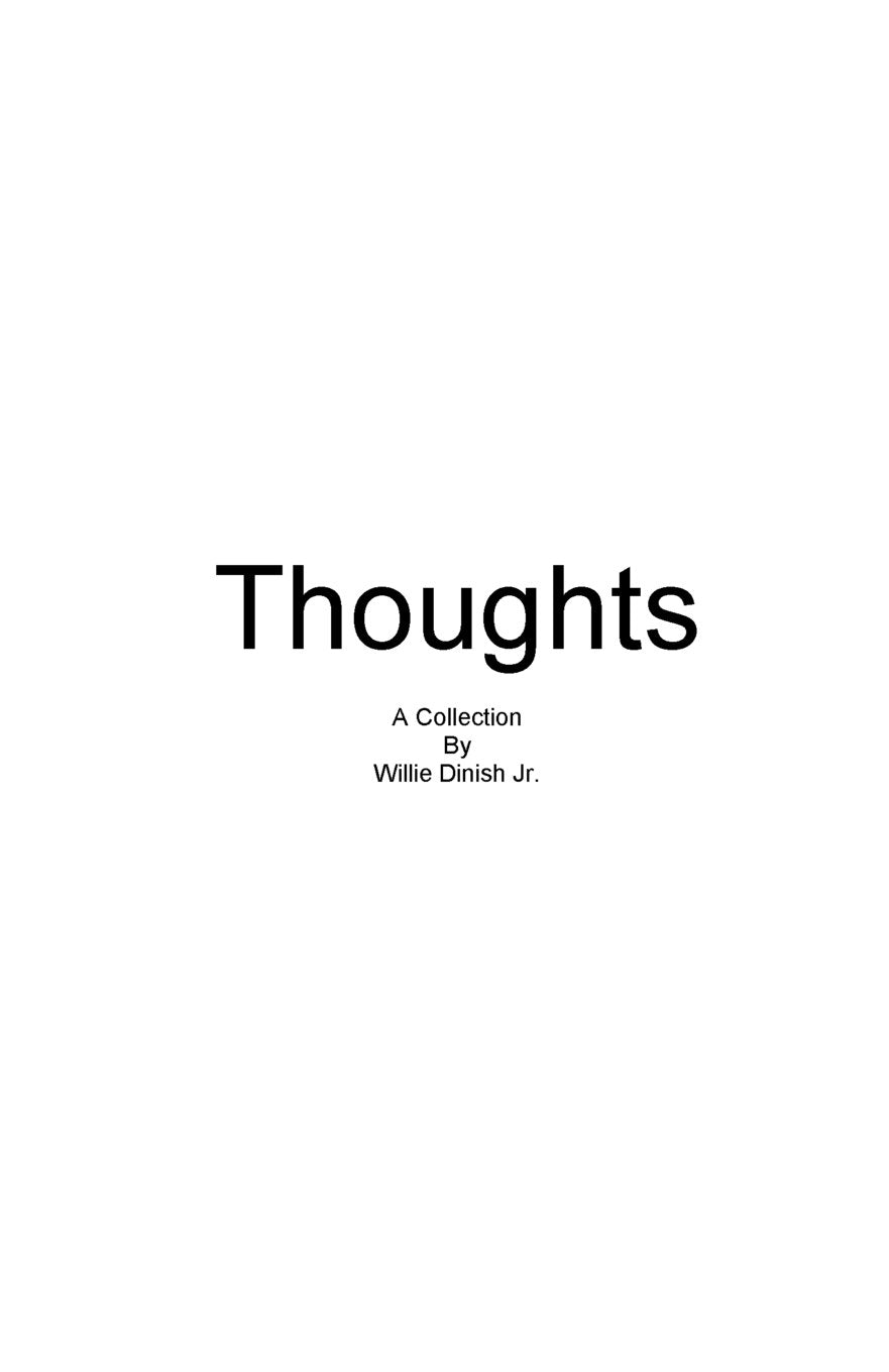 Thoughts: A Poetry Collection by Willie Dinish Jr. Poetry