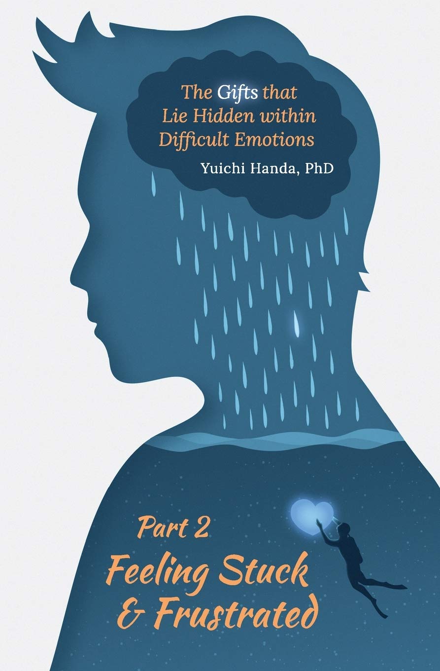 The Gifts that Lie Hidden within Difficult Emotions (Part 2): Feeling Stuck and Frustrated Lifestyle