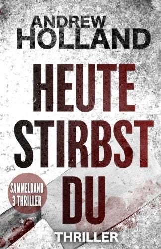Heute stirbst du (Howard Caspar Sammelband, Band 1) Suspense & Thrillers