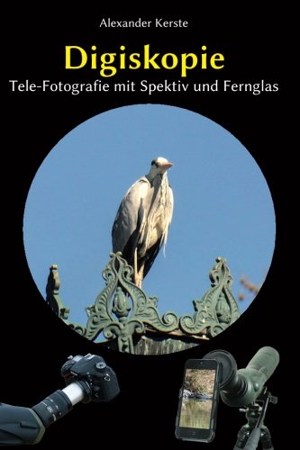 Digiskopie: Tele-Fotografie mit Spektiv und Fernglas book