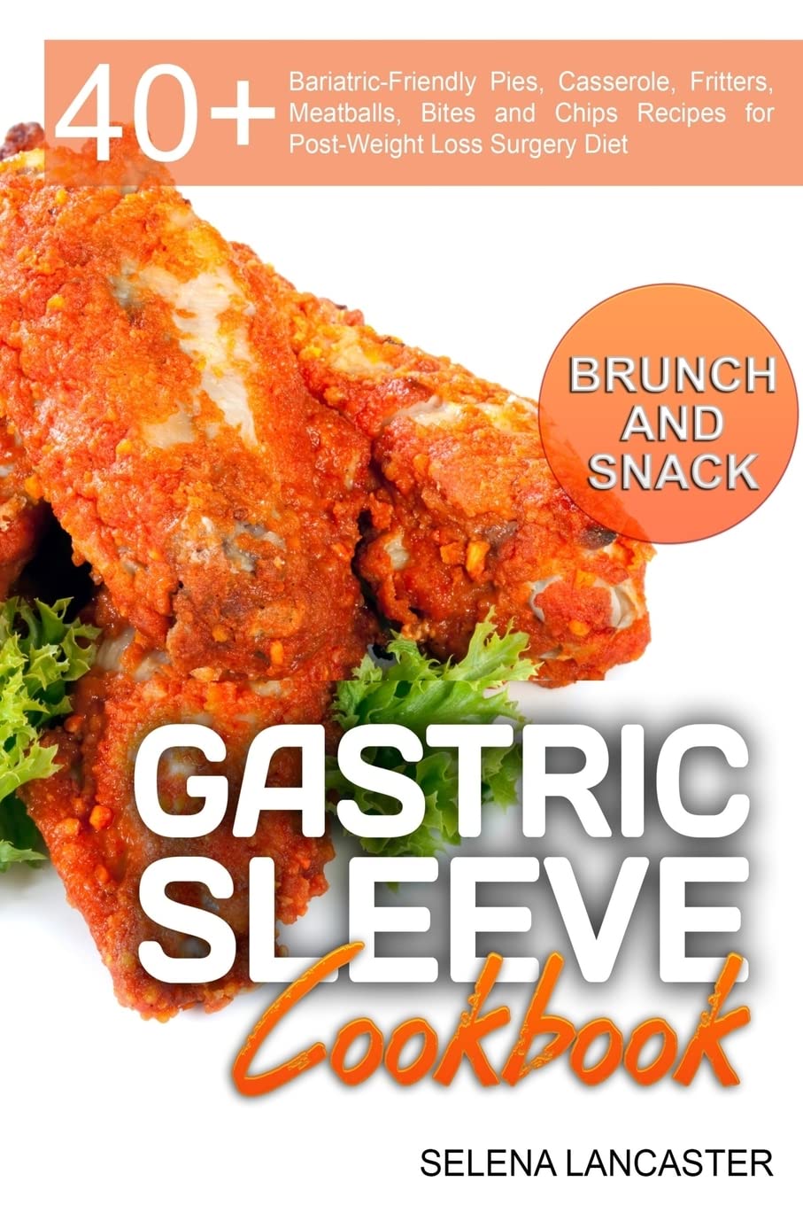Gastric Sleeve Cookbook: BUNCH and SNACK – 40+ Bariatric-Friendly Pies, Casserole, Fritters, Meatballs, Bites and Chips Recipes for Post-Weight Loss ... Diet (Effortless Bariatric Cookbook, Band 5) Cooking & Enjoying