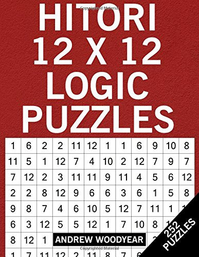 Hitori 12 X 12 Logic Puzzles: 252 Puzzles (Hitori Puzzle Books For Adults) Leisure & Fun
