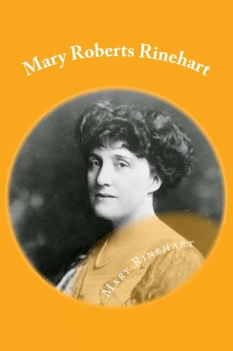 Mary Roberts Rinehart: Classic Literature Classics