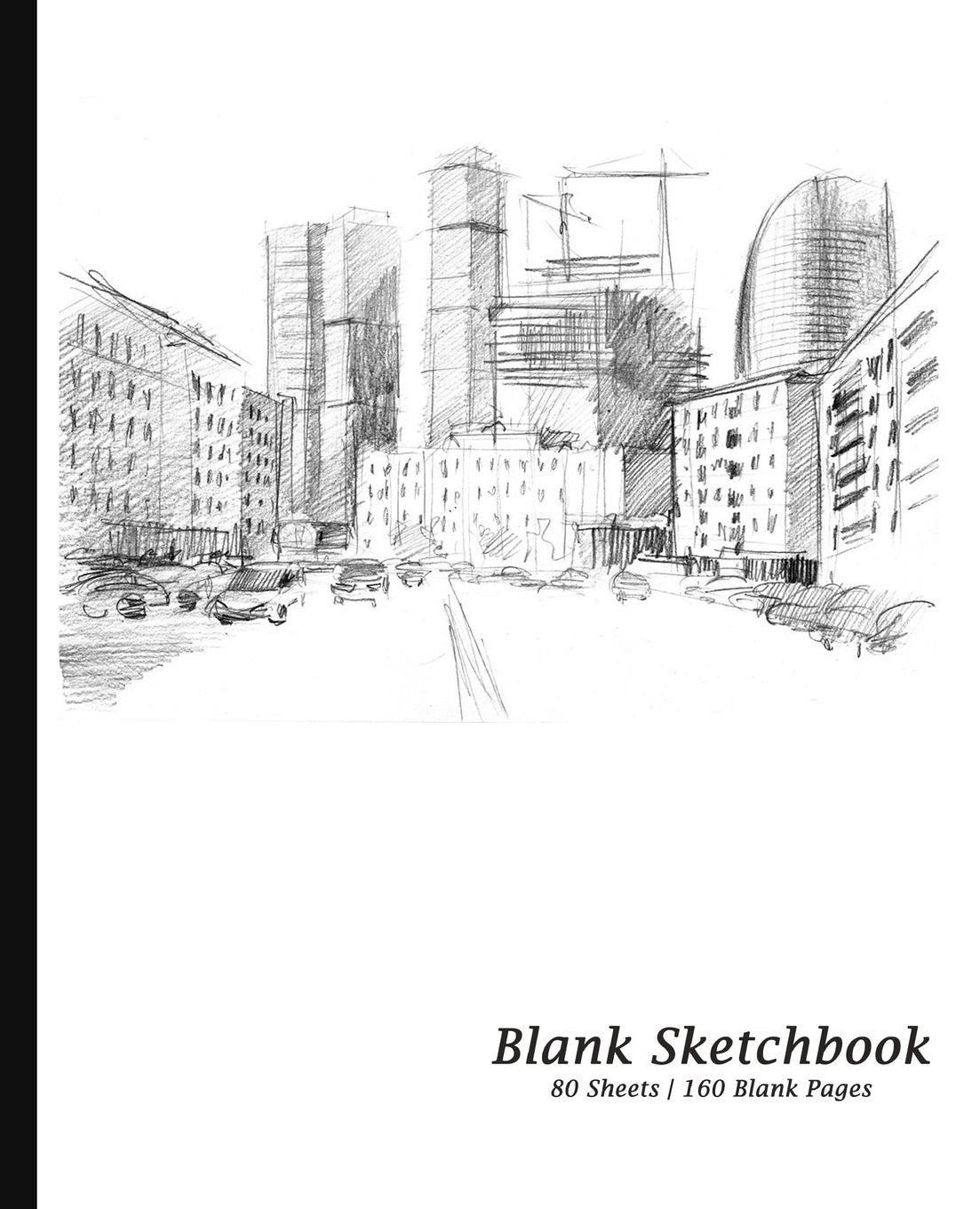 Blank Artist Sketchbook - City Life Cover: Sketchbooks & Sketch Pads; for Sketching, Drawing and Writing Arts & Music