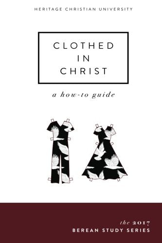 Clothed in Christ: A How-To Guide: Berean Bible Series 2017 Religion & Esotericism